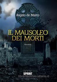 Ebook Il Mausoleo dei Morti di Angelo de Marco edito da Booksprint