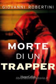 Ebook Morte di un trapper di Giovanni Robertini edito da HaperCollins Italia