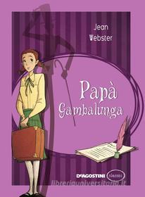 Ebook Papà Gambalunga di Jean Webster edito da De Agostini