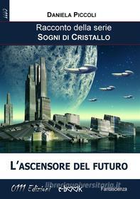 Ebook L'ascensore del futuro di Daniela Piccoli edito da 0111 Edizioni
