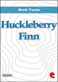 Ebook Huckleberry Finn di Mark Twain edito da Kitabu