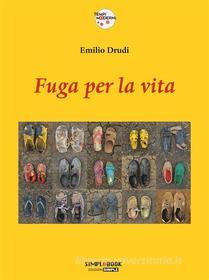 Ebook Fuga per la vita di Emilio Drudi edito da Edizioni Simple