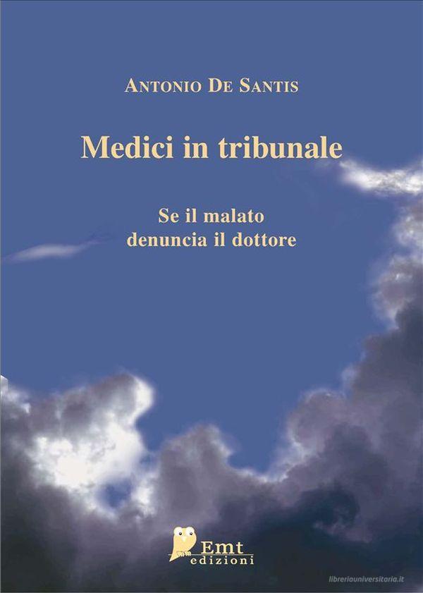 Ebook Medici in Tribunale. Se il malato denuncia il dottore di Antonio De Santis edito da CGEMS
