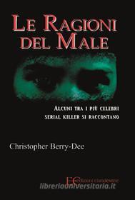 Ebook Le ragioni del male di Christopher Berry-Dee edito da Edizioni Clandestine