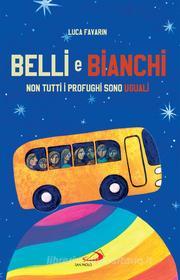 Ebook Belli e bianchi di Favarin Luca edito da San Paolo Edizioni