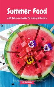 Ebook Summer Food - 600 Deliziose Ricette Per Gli Ospiti Partito di Jill Jacobsen edito da Books on Demand