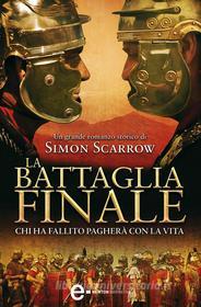 Ebook La battaglia finale di Simon Scarrow edito da Newton Compton Editori