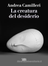 Ebook La creatura del desiderio di Andrea Camilleri edito da SKIRA