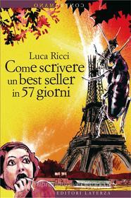 Ebook Come scrivere un best seller in 57 giorni di Luca Ricci edito da Editori Laterza