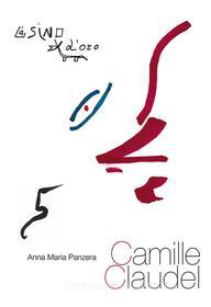 Ebook Camille Claudel di Anna Maria Panzera edito da L'Asino d'oro