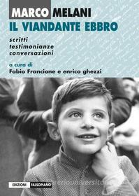 Ebook Marco Melani. Il viandante ebbro di Fabio Francione e Enrico Ghezzi (a cura di) edito da Edizioni Falsopiano