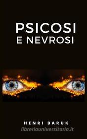 Ebook Psicosi e nevrosi di Henri Baruk edito da Ale.Mar.