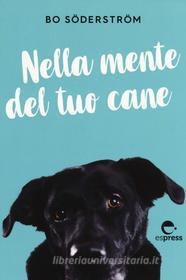 Ebook Nella mente del tuo cane di Söderström Bo edito da Espress Edizioni