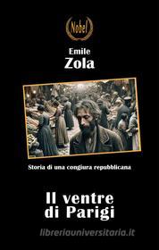 Libro Ebook Il ventre di Parigi di Emile Zola di Nobel