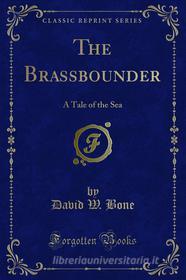 Ebook The Brassbounder di David W. Bone edito da Forgotten Books