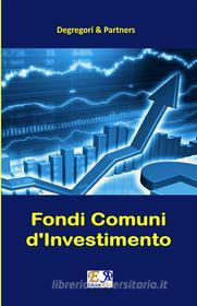Ebook Fondi Comuni d&apos;Investimento di Degregori & Partners edito da R.E.I. Editions