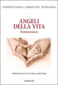 Ebook Angeli della vita di Gianfranco Amato, Giorgio Celsi, Wanda Massa edito da Piero Gribaudi Editore srl