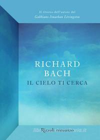Ebook Il cielo ti cerca di Bach Richard edito da Rizzoli