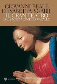 Ebook Il Gran Teatro del Sacro Monte di Varallo di Sgarbi Elisabetta, Reale Giovanni edito da Bompiani