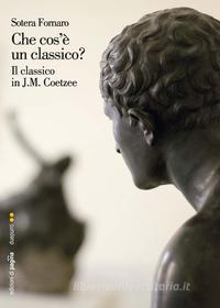 Ebook Che cos’è un classico? Il classico in J.M. Coetzee di Fornaro Sotera edito da Edizioni di Pagina
