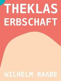 Ebook Theklas Erbschaft di Wilhelm Raabe edito da Books on Demand