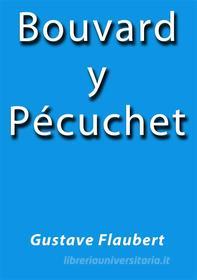 Ebook Bouvard y Pécuchet di Gustave Flaubert edito da Gustave Flaubert