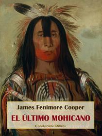 Ebook El último mohicano di James Fenimore Cooper edito da E-BOOKARAMA