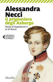 Ebook Il prigioniero degli Asburgo di Alessandra Necci edito da Marsilio