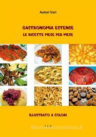 Ebook Gastronomia Estense. Le ricette mese per mese di Autori Vari edito da Tiemme Edizioni Digitali