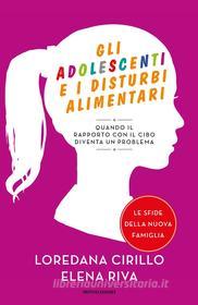 Ebook Gli adolescenti e i disturbi alimentari di Riva Elena, Cirillo Loredana edito da Mondadori