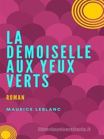 Ebook La Demoiselle aux Yeux Verts di Maurice Leblanc edito da Books on Demand