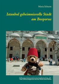 Ebook Istanbul geheimnisvolle Stadt am Bosporus di Maria Schuett edito da Books on Demand