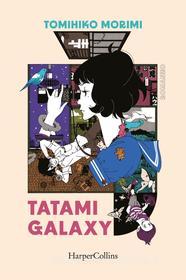 Ebook Tatami Galaxy di Tomihiko Morimi edito da HaperCollins Italia