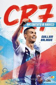 Ebook CR7 - Cristiano Ronaldo raccontato ai ragazzi di Balague Guillem edito da Piemme