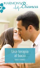 Ebook Una terapia al bacio di Emily Forbes edito da HarperCollins Italia