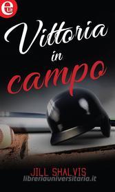 Ebook Vittoria in campo (eLit) di Jill Shalvis edito da HarperCollins Italia