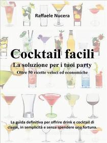 Ebook Cocktail facili di Raffaele Nucera edito da Youcanprint Self-Publishing