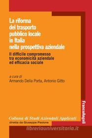 Ebook La riforma del trasporto pubblico locale in Italia nella prospettiva aziendale. di AA. VV. edito da Franco Angeli Edizioni