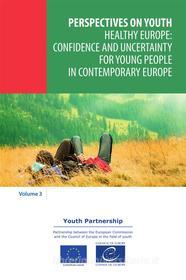 Ebook Healthy Europe: confidence and uncertainty for young people in contemporary Europe di Collective edito da Council of Europe