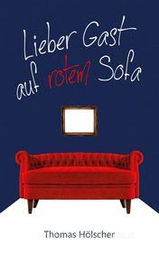 Ebook Lieber Gast auf rotem Sofa di Thomas Hölscher edito da Books on Demand