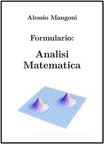 Ebook Formulario di Analisi Matematica di Alessio Mangoni edito da Alessio Mangoni