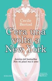 Ebook C'era una volta a New York di Cecile Bertod edito da Newton Compton Editori