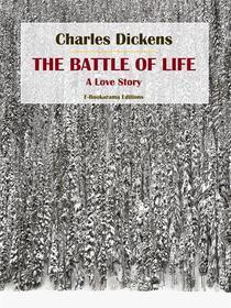 Ebook The Battle of Life di Charles Dickens edito da E-BOOKARAMA