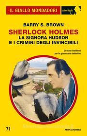 Ebook Sherlock Holmes. La signora Hudson e i crimini degli Invincibili (Il Giallo Mondadori Sherlock) di Brown Barry S. edito da Mondadori