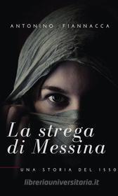 Ebook La strega di Messina di Antonino Fiannacca edito da Antonino Fiannacca