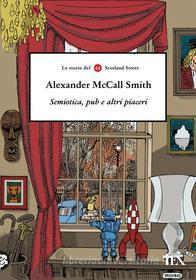 Ebook Semiotica, pub e altri piaceri di Alexander McCall Smith edito da Tea