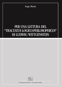 Ebook Per una lettura del "Tractatus Logico-Philosophicus" di Ludwig Wittgenstein di Sergio Marini edito da EDUCatt