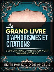 Ebook Le Grand Livre  d&apos;Aphorismes et citations (Traduit) di david de angelis edito da Stargatebook