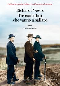 Libro Ebook Tre contadini che vanno a ballare di Richard Powers di La nave di Teseo
