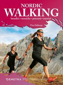 Ebook Nordic Walking di Dellasega Pino edito da Demetra